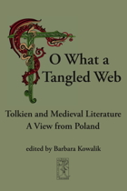 O What a Tangled Web<BR>Tolkien and Medieval Literature<BR>A View from Poland